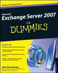 Microsoft Exchange Server 2007 For Dummies - John Paul Mueller