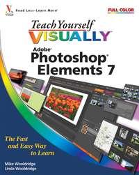 Teach Yourself VISUALLY Photoshop Elements 7 - Mike Wooldridge