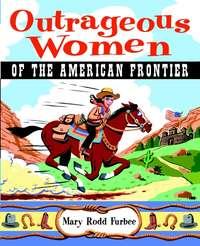 Outrageous Women of the American Frontier,  audiobook. ISDN28962645
