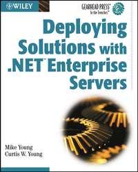 Deploying Solutions with .NET Enterprise Servers - Mike Young