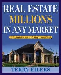 Real Estate Millions in Any Market, Terry  Eilers książka audio. ISDN28962757