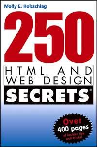 250 HTML and Web Design Secrets - Molly Holzschlag