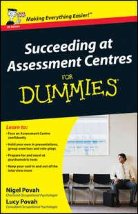 Succeeding at Assessment Centres For Dummies - Nigel Povah