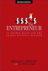 The Entrepreneur. 25 Golden Rules for the Global Business Manager, William  Heinecke аудиокнига. ISDN28963645