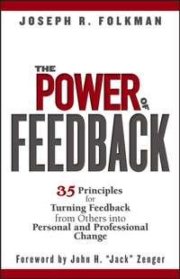 The Power of Feedback. 35 Principles for Turning Feedback from Others into Personal and Professional Change - Joseph Folkman