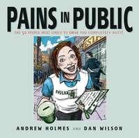 Pains in Public. 50 People Most Likely to Drive You Completely Nuts!, Andrew  Holmes audiobook. ISDN28963709