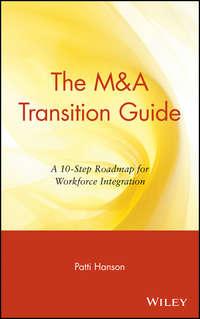 The M&A Transition Guide. A 10-Step Roadmap for Workforce Integration, Patti  Hanson książka audio. ISDN28963789