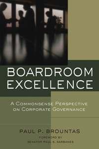 Boardroom Excellence. A Common Sense Perspective on Corporate Governance - Paul Brountas