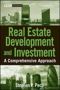 Real Estate Development and Investment. A Comprehensive Approach - S. Peca