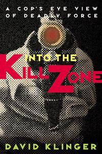 Into the Kill Zone. A Cops Eye View of Deadly Force, David  Klinger książka audio. ISDN28964077