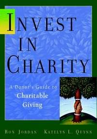 Invest in Charity. A Donors Guide to Charitable Giving - Ron Jordan
