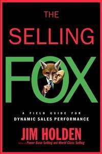 The Selling Fox. A Field Guide for Dynamic Sales Performance, Jim  Holden Hörbuch. ISDN28964173