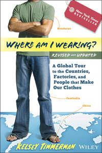 Where am I Wearing?. A Global Tour to the Countries, Factories, and People That Make Our Clothes, Kelsey  Timmerman audiobook. ISDN28964197