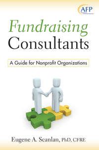 Fundraising Consultants. A Guide for Nonprofit Organizations - E. Scanlan