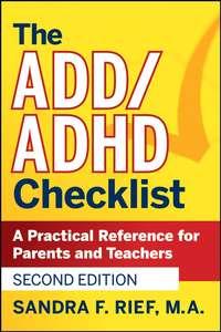 The ADD / ADHD Checklist. A Practical Reference for Parents and Teachers - Sandra Rief