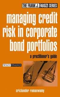 Managing Credit Risk in Corporate Bond Portfolios. A Practitioners Guide, Srichander  Ramaswamy książka audio. ISDN28964693