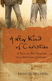 A New Kind of Christian. A Tale of Two Friends on a Spiritual Journey - Brian McLaren