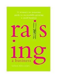 Raising a Business. A Womans No-nonsense Guide to Successfully Growing a Small Business, Sonia  Williams książka audio. ISDN28965077