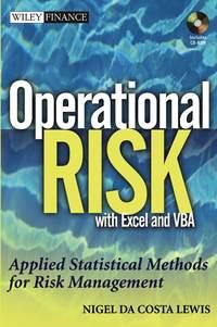 Operational Risk with Excel and VBA. Applied Statistical Methods for Risk Management, + Website - Nigel Lewis
