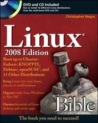 Linux Bible. Boot Up to Ubuntu, Fedora, KNOPPIX, Debian, openSUSE, and 11 Other Distributions - Christopher Negus