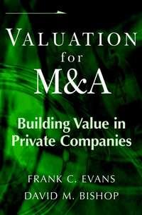 Valuation for M&A. Building Value in Private Companies - Frank Evans