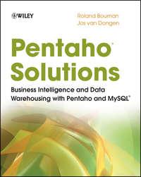 Pentaho Solutions. Business Intelligence and Data Warehousing with Pentaho and MySQL - Roland Bouman