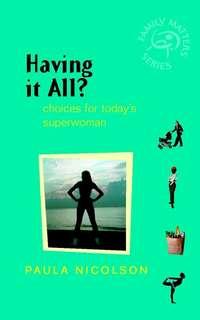 Having It All?. Choices for Todays Superwoman, Paula  Nicolson audiobook. ISDN28965781