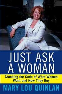 Just Ask a Woman. Cracking the Code of What Women Want and How They Buy,  książka audio. ISDN28965901