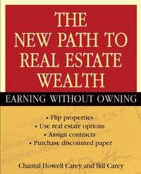 The New Path to Real Estate Wealth. Earning Without Owning, Bill  Carey książka audio. ISDN28966189