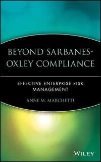 Beyond Sarbanes-Oxley Compliance. Effective Enterprise Risk Management - Anne Marchetti