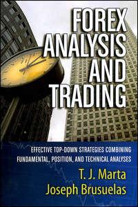 Forex Analysis and Trading. Effective Top-Down Strategies Combining Fundamental, Position, and Technical Analyses, Joseph  Brusuelas аудиокнига. ISDN28966237