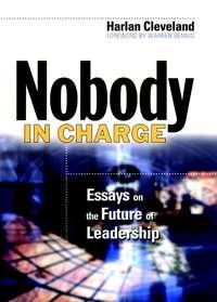 Nobody in Charge. Essays on the Future of Leadership, Harlan  Cleveland аудиокнига. ISDN28966389