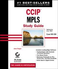 CCIP: MPLS Study Guide. Exam 640-910 (Implementing Cisco MPLS) - James Regan