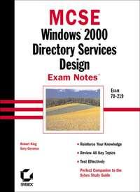 MCSE Windows 2000 Directory Services Design Exam Notes. Exam 70-219 - Gary Govanus