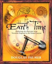 Earth Time. Exploring the Deep Past from Victorian England to the Grand Canyon - Douglas Palmer