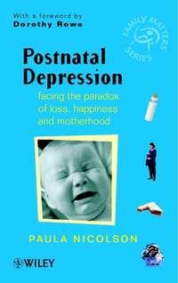 Postnatal Depression. Facing the Paradox of Loss, Happiness and Motherhood, Paula  Nicolson аудиокнига. ISDN28966685