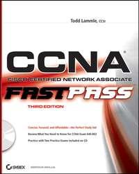 CCNA: Cisco Certified Network Associate. Fast Pass - Todd Lammle