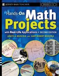 Hands-On Math Projects With Real-Life Applications. Grades 6-12 - Gary Muschla