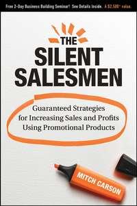 The Silent Salesmen. Guaranteed Strategies for Increasing Sales and Profits Using Promotional Products, Mitch  Carson audiobook. ISDN28966981