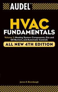 Audel HVAC Fundamentals, Volume 2. Heating System Components, Gas and Oil Burners, and Automatic Controls - James Brumbaugh