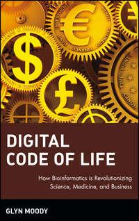 Digital Code of Life. How Bioinformatics is Revolutionizing Science, Medicine, and Business, Glyn  Moody Hörbuch. ISDN28967101