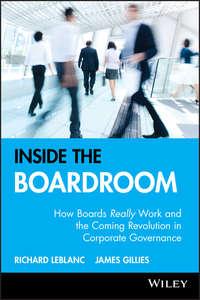 Inside the Boardroom. How Boards Really Work and the Coming Revolution in Corporate Governance, Richard  Leblanc audiobook. ISDN28967109