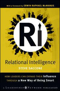 Relational Intelligence. How Leaders Can Expand Their Influence Through a New Way of Being Smart, Steve  Saccone аудиокнига. ISDN28967261