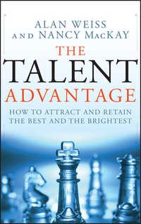 The Talent Advantage. How to Attract and Retain the Best and the Brightest, Alan  Weiss аудиокнига. ISDN28967685