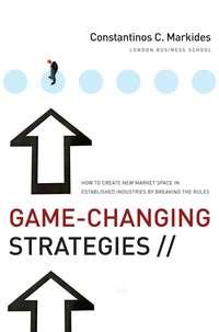 Game-Changing Strategies. How to Create New Market Space in Established Industries by Breaking the Rules,  audiobook. ISDN28967909