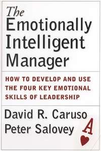The Emotionally Intelligent Manager. How to Develop and Use the Four Key Emotional Skills of Leadership, Peter  Salovey audiobook. ISDN28967941