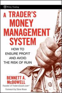 A Traders Money Management System. How to Ensure Profit and Avoid the Risk of Ruin - Стив Нисон