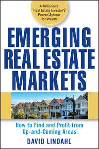 Emerging Real Estate Markets. How to Find and Profit from Up-and-Coming Areas, David  Lindahl książka audio. ISDN28967981