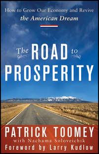 The Road to Prosperity. How to Grow Our Economy and Revive the American Dream - Lawrence Kudlow