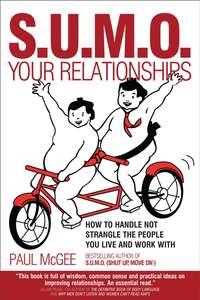 SUMO Your Relationships. How to handle not strangle the people you live and work with, Paul  McGee audiobook. ISDN28968061